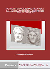 E-book, Percorsi di cultura politica greca dall'ascesa macedone a Gustiniano : (IV sec. a. C. - VI sec. d. C.), Broganelli, Letizia, Centro Studi Femininum Ingenium