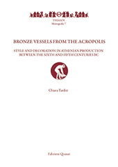 E-book, Bronze vessels from the Acropolis : style and decoration in Athenian production between the sixth and fifth centuries BC, Tarditi, Chiara, Edizioni Quasar