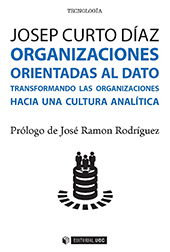 E-book, Organizaciones orientadas al dato : transformando las organizaciones hacia una cultura analítica, Curto Díaz, Josep, Editorial UOC