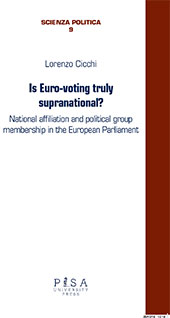 E-book, Is Euro-voting truly supranational? : national affiliation and political group membership in the European Parliament, Cicchi, Lorenzo, Pisa University Press
