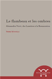 E-book, Le flambeau et les ombres : Alessandro Verri, des Lumières à la Restauration (1741-1816), Musitelli, Pierre, 1981-, author, École française de Rome