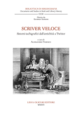 eBook, Scriver veloce : sistemi tachigrafici dall'antichità a Twitter : atti del convegno, Rovereto 22-24 maggio 2014, L.S. Olschki