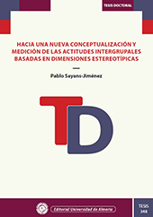 E-book, Hacia una nueva conceptualización y medición de las actitudes intergrupales basadas en dimensiones estereotípicas, Sayans-Jiménez, Pablo, Universidad de Almería