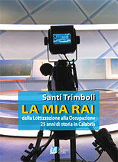 eBook, La mia RAI : dalla lottizzazione alla occupazione : 25 anni di storia in Calabria, Trimboli, Santi, L. Pellegrini