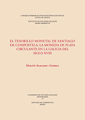 eBook, El tesorillo monetal de Santiago de Compostela : la moneda de plata circulante en la Galicia del siglo XVIII, CSIC, Consejo Superior de Investigaciones Científicas
