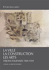 eBook, La ville, la construction, les arts : visions italiennes 1909-1939, Janulardo, Ettore, "L'Erma" di Bretschneider
