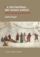 E-book, La vita familiare dei romani antichi : dalla nascita al matrimonio, Fayer, Carla, "L'Erma" di Bretschneider