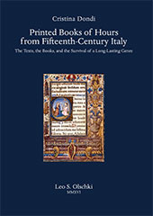 E-book, Printed Books of Hours from Fifteenth-century Italy : the texts, the books, and the survival of a long-lasting genre, Dondi, Cristina, author, compiler, Leo S. Olschki editore