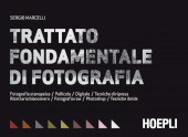 eBook, Trattato fondamentale di fotografia : fotografia stenopeica, pellicola, digitale, tecniche di ripresa, ricettario bianconero, fotografia raw, photohop, tecniche ibride, Hoepli