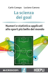 E-book, La scienza dei goal : numeri e statistica applicati allo sport più bello del mondo, Canepa, Carlo, Hoepli