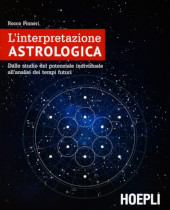 E-book, L'interpretazione astrologica : dallo studio del potenziale individuale all'analisi dei tempi futuri, Pinneri, Rocco, Hoepli