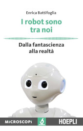 E-book, I robot sono tra noi : dalla fantascienza alla realtà, Hoepli