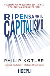 eBook, Ripensare il capitalismo : soluzioni per un'economia sostenibile e che funzioni meglio per tutti, Kotler, Philip, Hoepli