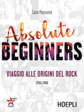 E-book, Absolute beginners : viaggio alle origini del rock, Massarini, Carlo, Hoepli