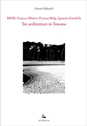 eBook, BBPR, Franco Albini e Franca Helg, Ignazio Gardella : tre architetture in Toscana, Palandri, Alessio, author, Diabasis