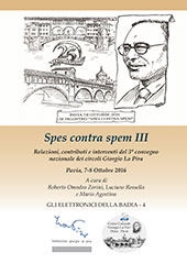 E-book, Spes contra spem III : relazioni, contributi e interventi del 3° convegno nazionale dei circoli Giorgio La Pira : Pavia, 7-8 Ottobre 2016, Polistampa