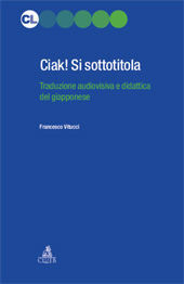 E-book, Ciak! Si sottotitola : traduzione audiovisiva e didattica del giapponese, Vitucci, Francesco, author, CLUEB