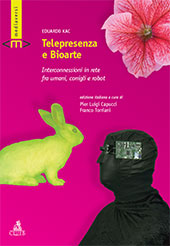E-book, Telepresenza e Bioarte : interconnessioni in rete fra umani, conigli e robot, CLUEB