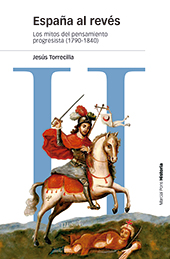 E-book, España al revés : los mitos del pensamiento progresista (1790-1840), Torrecilla, Jesús, 1954-, author, Marcial Pons Historia