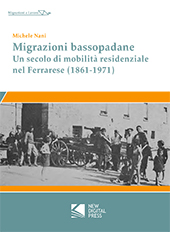 E-book, Migrazioni bassopadane : un secolo di mobilità residenziale nel Ferrarese (1861-1971), Nani, Michele, author, New Digital Press