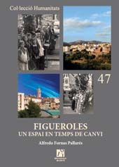 eBook, Figueroles, un espai en temps de canvi : d'una societat tradicional a la modernitat (1870-2010), Fornas Pallarés, Alfredo, Universitat Jaume I