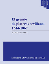 E-book, El gremio de plateros sevillano, 1344-1867, Jesús Sanz, María, Universidad de Sevilla