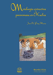 E-book, Metalurgia extractiva prerromana en Huelva, Pérez, J. Aurelio (Juan Aurelio), Universidad de Huelva