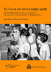 E-book, El Club de Joves, 1965–1976 : el resorgiment de la cultura catalana i catalanista a Tarragona, Rovira i Gómez, Salvador-J, Publicacions URV