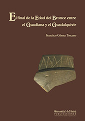 E-book, El final de la Edad del Bronce entre el Guadiana y el Guadalquivir : el territorio y su ocupación, Universidad de Huelva