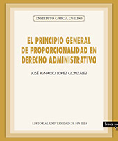 E-book, El principio general de proporcionalidad en derecho administrativo, López González, José Ignacio, Universidad de Sevilla