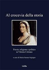 E-book, Al crocevia della storia : poesia, religione e politica in Vittoria Colonna, Viella