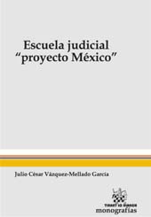 eBook, Escuela Judicial : proyecto México, Vázquez-Mellado García, Julio César, Tirant lo Blanch