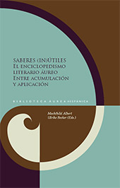 E-book, Saberes (in)útiles : el enciclopedismo literario áureo entre acumulación y aplicación, Iberoamericana