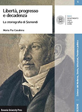 E-book, Libertà, progresso e decadenza : la storiografia di Sismondi, Casalena, Maria Pia., Bononia University Press
