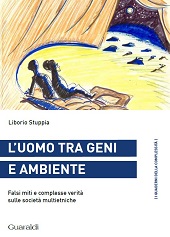 eBook, L'uomo tra geni e ambiente : falsi miti e complesse verità sulle società multietniche, Stuppia, Liborio, Guaraldi