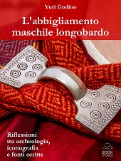 eBook, L'abbigliamento maschile longobardo : riflessioni tra archeologia, iconografia e fonti scritte, Godino, Yuri, Bookstones