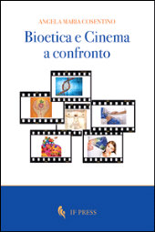 eBook, Bioetica e cinema a confronto : tracce introduttive, Cosentino, Angela Maria, If press