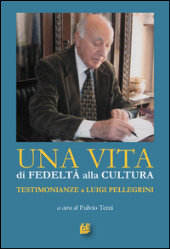 E-book, Una vita di fedeltà alla cultura : testimonianze a Luigi Pellegrini, 