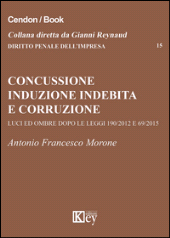 E-book, Concussione, induzione indebita e corruzione : luci ed ombre dopo le leggi 190/2012 e 69/2015, Key editore