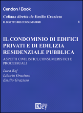E-book, Il condominio di edifici privati e di edilizia residenziale pubblica : aspetti civilistici, consumeristici e processuali, Key editore