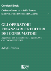 eBook, Gli operatori finanziari creditori dei consumatori : aggiornato con il decreto MEF 3 agosto 2016 (calcolo interessi), Key editore