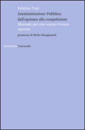 E-book, Amministrazione pubblica : dall'egoismo alla competizione : manuale per una sopravvivenza operosa, Tuzi, Fabrizio, Rubbettino