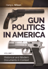 E-book, Gun Politics in America : Historical and Modern Documents in Context [2 volumes], ABC-CLIO