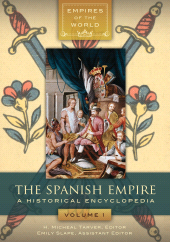 eBook, The Spanish Empire : A Historical Encyclopedia [2 volumes], ABC-CLIO