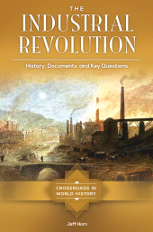 E-book, The Industrial Revolution : History, Documents, and Key Questions, ABC-CLIO