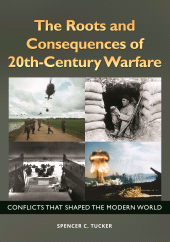 E-book, The Roots and Consequences of 20th-Century Warfare : Conflicts That Shaped the Modern World, ABC-CLIO
