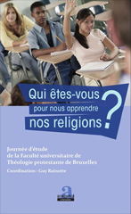 E-book, Qui êtes-vous pour nous apprendre nos religions ? : journée d'étude de la Faculté universitaire de théologie protestante de Bruxelles, Academia
