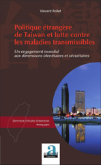 E-book, Politique étrangère de Taiwan et lutte contre les maladies transmissibles : Un engagement mondial aux dimensions identitaires et sécuritaires, Rollet, Vincent, Academia