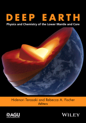 E-book, Deep Earth : Physics and Chemistry of the Lower Mantle and Core, American Geophysical Union