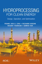 E-book, Hydroprocessing for Clean Energy : Design, Operation, and Optimization, AIChe - American Institute of Chemical Engineers